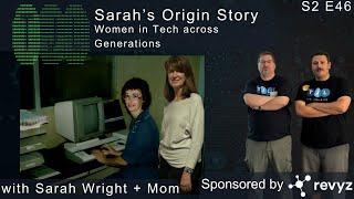 Sarah's Origin Story: Women in Tech across Generations