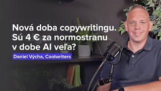 Nová doba copywritingu. Sú 4 € za normostranu v dobe AI veľa? (Daniel Výcha, Coolwriters)