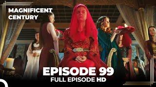 Magnificent Century Episode 99 | English Subtitle HD