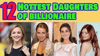 12 Hottest Daughter of Billionaire