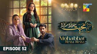 Mohabbat Reza Reza - Episode 52 - 15th December 2024 - [ Mirza Zain Baig & Minsa Malik ] - HUM TV