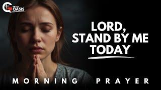 Lord, Stand By Me When I Can’t Stand on My Own | Morning Prayer