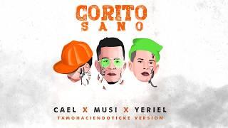 Cael X Musi & Yeriel - Corito Sano ( Tamohaciendoticke )