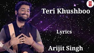 Lyrics: Teri Khushboo Full Song | Arijit Singh | Jeet Ganguli | Mohnish Raza