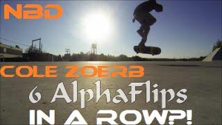 NBD - 6 ALPHAFLIPS On Flatground IN A ROW!? With Cole Zoerb