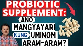 Probiotics Supplement: Ano Mangyayari Kung Uminom Araw-Araw. - By Doc Willie Ong