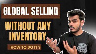 Selling Globally Without Inventory? Watch This Before You Start!