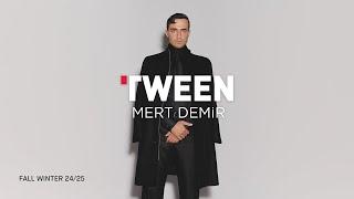 TWEEN X MERT DEMİR l FW 24/25 CAMPAIGN