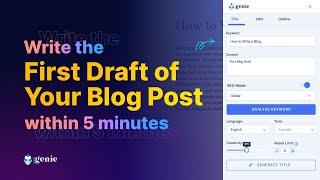 Write the First Draft of your Blog Post within 5 Minutes  || GetGenie AI