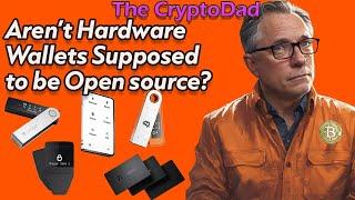 Aren't Crypto Hardware Wallets Supposed to be Open Source? |The CryptoDad