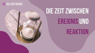 Der Raum zwischen Ereignis und Reaktion