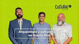 Cultural PR: Arqueología y cultura taína en Puerto Rico