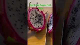 How To Cut Dragon Fruit Pitaya