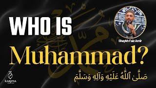 Who is Muhammad ﷺ? ||  Shaykh Faiz Amir