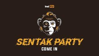 SENTAK PARTY - COME IN (Remix 2024) Irsal Palevi