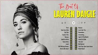 Best Worship Songs Of Lauren Daigle  Lauren Daigle Greatest Hits 2022  First, How Can It Be...