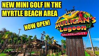 NEW Mini Golf OPEN in Myrtle Beach Area! Mulligan's Lagoon Miniature Golf & Arcade!