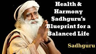 Health & Harmony Sadhguru's Blueprint for a Balanced Life- Sadhguru Spiritual Teacher