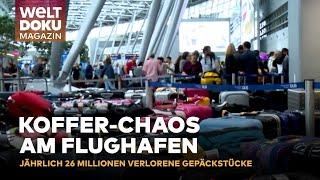 GEPÄCK-IRRSINN AM FLUGHAFEN: 26 Millionen Gepäckstücke gehen jährlich verloren | WELT Doku Magazin