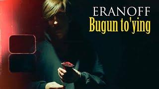 ERANOFF - Bugun to'ying (MooD video)