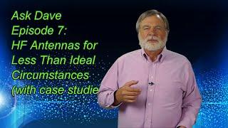 Antennas for Difficult Situations: Ask Dave Episode 7