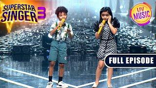 'Ek Ladki Bheegi' पर Pihu-Avirbhav की Singing ने बदला माहौल | Superstar Singer S3 | Full Episode