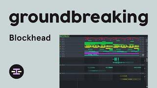 Blockhead – Is This The Most Innovative DAW Being Developed Right Now?