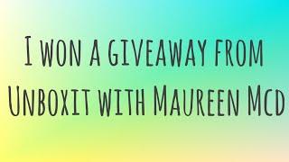I won a giveaway from Unboxit with Maureen Mcd