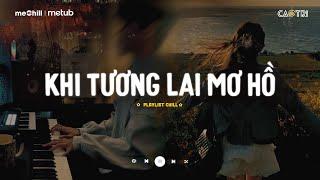 Khi Tương Lai Mơ Hồ Đầy Ô Trống Lê Bảo Bình - Nơi Vực Nơi Trời Lofi - Mixtape Lofi CaoTri Mix Buồn