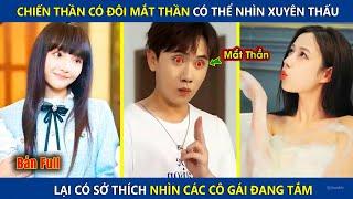 Chiến Thần Có Đôi Mắt Thần Có Thể Nhìn Xuyên Thấu, Lại Có Sở Thích Nhìn Trộm Người Khác Tắm | review