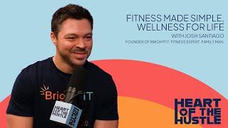 Ep 8 - Fitness Made Simple, Wellness for Life with Josh Santiago