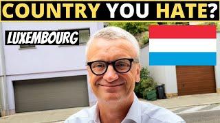 Which Country Do You HATE The Most? | LUXEMBOURG