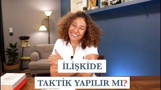 Bir İlişkiye Taktik Yaparak Başlamak Mümkün mü? | İnsanlar İlişkilerinde Neden Taktik Yapar?