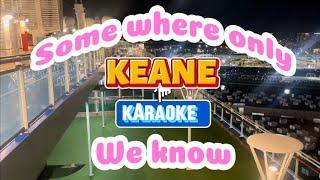 Somewhere only we know - Keane Karaoke Version