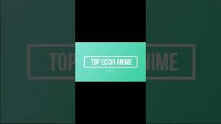 Top Must See Ecchi Anime That You Need to Watch (Part 1)