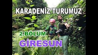 KARADENİZ Turumuz 2.Bölüm: #2 GİRESUN, KÖK EV, GİRESUN KALESİ