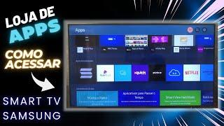 COMO ACESSAR LOJA de APPS nas TVS SMART SAMSUNG | TOUR COMPLETO e PASSO a PASSO