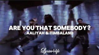 Aaliyah and Timbaland - Are You That Somebody (Lyrics)