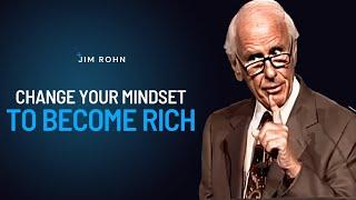 CHANGE YOUR MINDSET TO BECOME RICH | Jim Rohn Powerful Motivational Speech