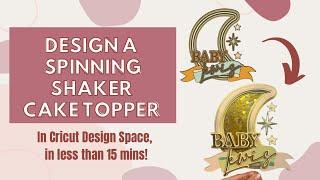 How to Design a 3D Spinning & Shaker Cake Topper | Cricut Design Space Tutorial | Step by Step