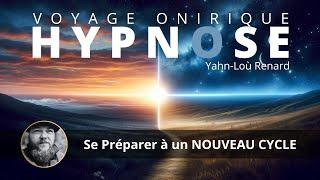 HYPNOSE - Se Préparer à un NOUVEAU CYCLE