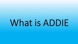 What Is ADDIE?