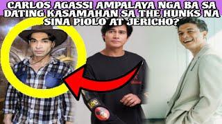 CARLOS AGASSI AMPALAYA NGA BA SA DATING KASAMAHAN SA THE HUNKS NA SINA PIOLO AT JERICHO