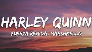 Fuerza Regida, Marshmello - HARLEY QUINN (Letra/Lyrics)