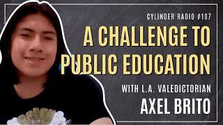 Challenging the Status Quo in Public Education with Valedictorian Axel Brito | Cylinder Radio #109