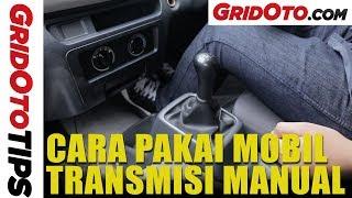 Cara Pakai Mobil Transmisi Manual | How To | Gridoto Tips