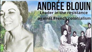 Andrée Blouin- Leader in the resistance against colonialism