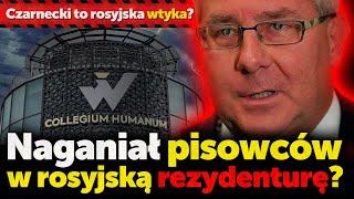 Czarnecki to rosyjska wtyka? Naganiał pisowców w rosyjską rezydenturę (collegium Humanum)