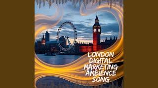 London Digital Marketing Ambience Song