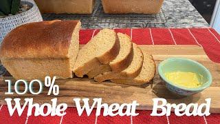 100 % WHOLE WHEAT BREAD ||  Soft Easy Homemade Wheat Bread